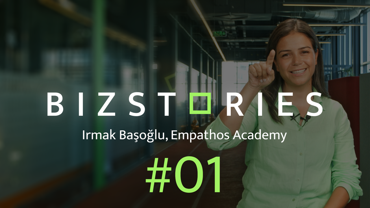 BIZSTORIES: Irmak Başoğlu, Empathos Academy #01